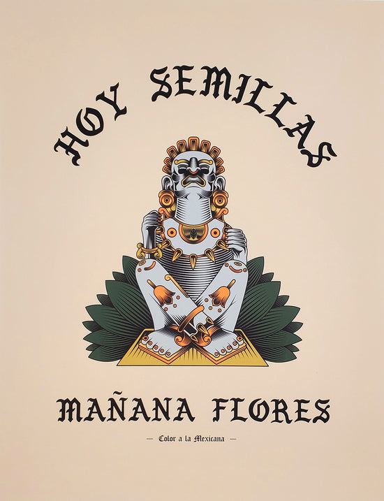 "Hoy Semillas - Mañana Flores" (Today Seeds - Tomorrow Flowers) PRINT